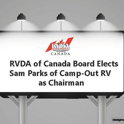 Sam Parks of Camp-Out RV Centre in Stratford, Ontario has been elected as the new Chairman of the Board of the RVDA of Canada. 